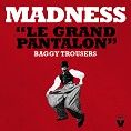 Madness - Le Grand Pantalon <br>(single download)